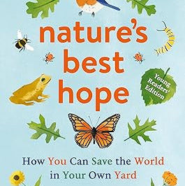Nature's Best Hope (Young Readers' Edition): How You Can Save the World in Your Own Yard